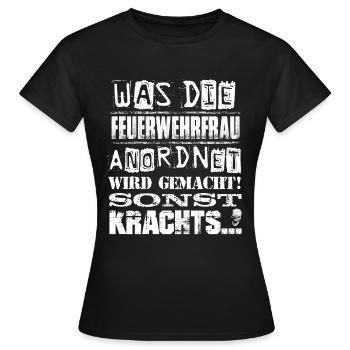 Beruf - Was die Feuerwehrfrau anordnet, wird... - Frauen T-Shirt - Schwarz - Vorne - AI Model Female 172 dark (172cm)