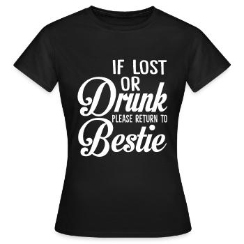 If Lost Or Drunk Please Return To Bestie Funny - Frauen T-Shirt - Schwarz - Vorne - AI Model Female 172 dark (172cm)