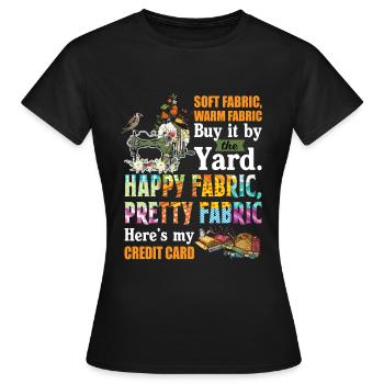 Soft Fabric Warm Fabric Buy It By The Yard Funny - Women's T-Shirt - black - Front - AI Model Female 172 dark (172cm)