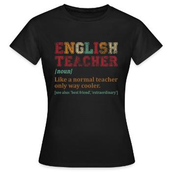 English Teacher Like A Normal Teacher Only Way - Frauen T-Shirt - Schwarz - Vorne - AI Model Female 172 dark (172cm)