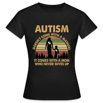 Autism Doesn't Come With A Manual It Comes - Frauen T-Shirt - Schwarz - Vorne - AI Model Female 172 dark (172cm)