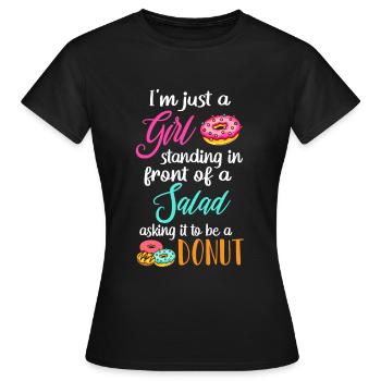 Standing In Front Of Salad Asking It To Be A Donut - T-shirt Femme - noir - Devant - AI Model Female 172 dark (172cm)