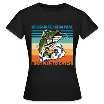 Bien sûr, je jouis vite, j'ai du poisson à attraper T-shirt - T-shirt Femme - noir - Devant - AI Model Female 172 dark (172cm)