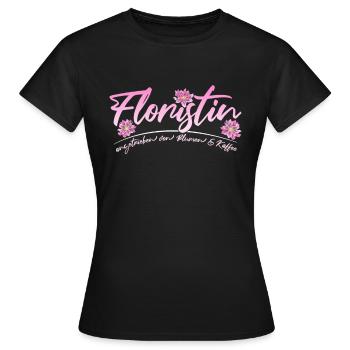 Floristin Spruch Mit Blumen Und Kaffee Floristik - Frauen T-Shirt - Schwarz - Vorne - AI Model Female 172 dark (172cm)