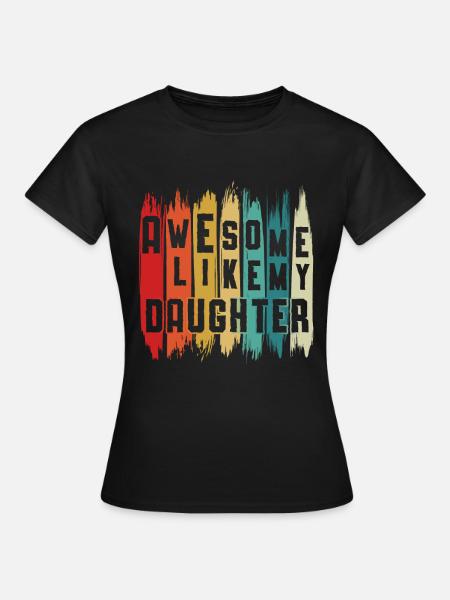 Awesome Like My Daughter Funny Fathers Day - Women's T-Shirt - black