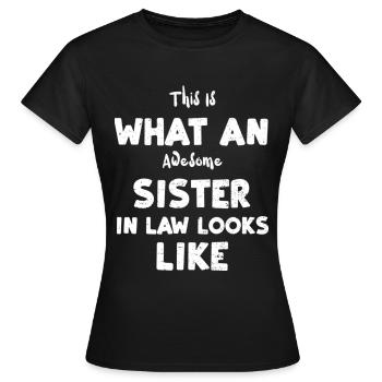 This Is What An Awesome Sister In Law Looks Like - Frauen T-Shirt - Schwarz - Vorne - AI Model Female 172 dark (172cm)