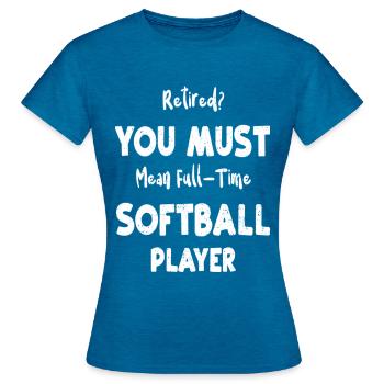 Retraité Vous devez signifier Joueur de softball à temps plein - T-shirt Femme - bleu saphir antique chiné - Devant - AI Model Female 172 dark (172cm)