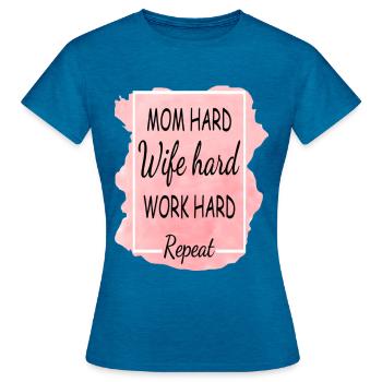 Mom Hard Wife Hard Work Hard Repeat - Frauen T-Shirt - Antikblaues Saphir meliert - Vorne - AI Model Female 172 dark (172cm)