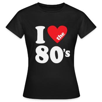I Love the 80s Retro Karneval 80er Mottoparty - Frauen T-Shirt - Schwarz - Vorne - AI Model Female 172 dark (172cm)