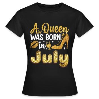 A Queen was born in July Birthday in July - Frauen T-Shirt - Schwarz - Vorne - AI Model Female 172 dark (172cm)