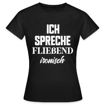 Ich spreche fließend ironisch lustige Sprüche - Frauen T-Shirt - Schwarz - Vorne - AI Model Female 172 dark (172cm)