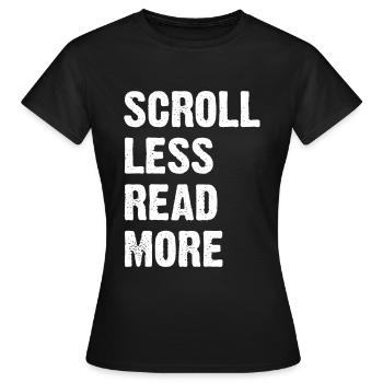 Scroll Less Read More - Women's T-Shirt - black - Front - AI Model Female 172 dark (172cm)