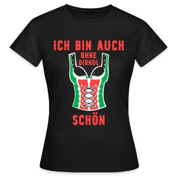 Ich bin auch ohne Dirndl schön Bier Fest Sprüche - Frauen T-Shirt - Schwarz - Vorne - AI Model Female 172 dark (172cm)