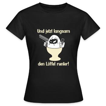 Und Jetzt Langsam Den Löffel Runter - Frauen T-Shirt - Schwarz - Vorne - AI Model Female 172 dark (172cm)