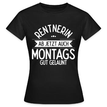 Rentnerin Ab Jetzt Auch Montags Gut gelaunt Beste - Frauen T-Shirt - Schwarz - Vorne - AI Model Female 172 dark (172cm)