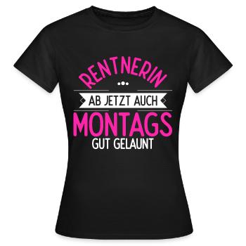 Rentnerin Ab Jetzt Auch Montags Gut gelaunt Gesche - Frauen T-Shirt - Schwarz - Vorne - AI Model Female 172 dark (172cm)