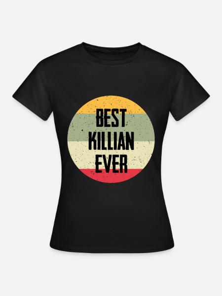 Best Killian Ever - Frauen T-Shirt - Schwarz
