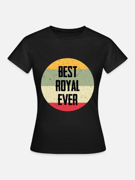 Best Royal Ever - Frauen T-Shirt - Schwarz