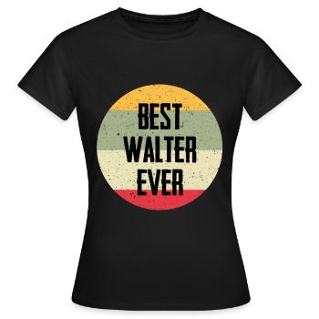 Le meilleur Walter de tous les temps - T-shirt Femme - noir - Devant - AI Model Female 172 dark (172cm)
