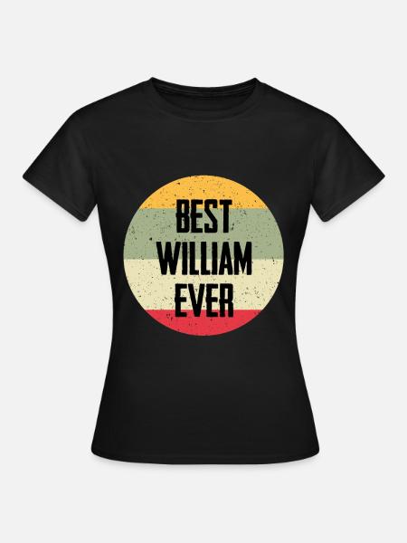 Best William Ever - Frauen T-Shirt - Schwarz