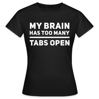My Brain Has Too Many Tabs Open - Women's T-Shirt - black - Front - AI Model Female 172 dark (172cm)