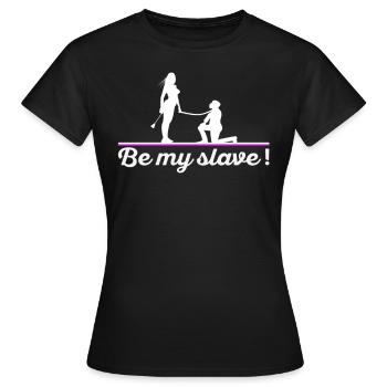 Be my slave mistress Femdom dominance BDSM - Women's T-Shirt - black - Front - AI Model Female 172 dark (172cm)