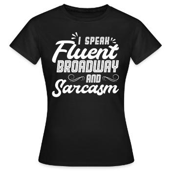 Je parle couramment Broadway et le sarcasme - T-shirt Femme - noir - Devant - AI Model Female 172 dark (172cm)