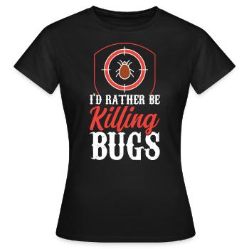 Ich Würde Lieber Ungeziefer Vernichten Kammerjäger - Frauen T-Shirt - Schwarz - Vorne - AI Model Female 172 dark (172cm)