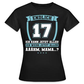 Endlich 17 - Ich kann jetzt alles - 17. Geburtstag - Frauen T-Shirt - Schwarz - Vorne - AI Model Female 172 dark (172cm)