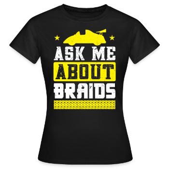 Ask Me About Braids - Slot Car - Women's T-Shirt - black - Front - AI Model Female 172 dark (172cm)