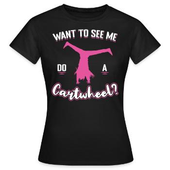 Vous voulez me voir faire une roue de chariot - T-shirt Femme - noir - Devant - AI Model Female 172 dark (172cm)
