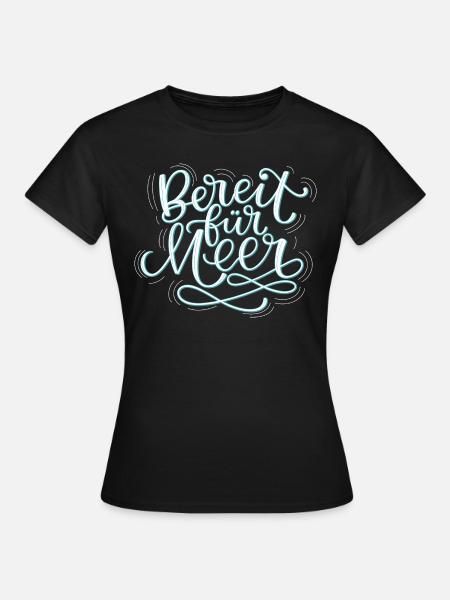 Bereit Für Meer - Frauen T-Shirt - Schwarz