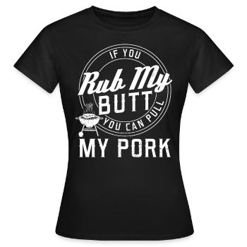Frotte-moi les fesses, tu peux tirer mon BBQ de porc - T-shirt Femme - noir - Devant - AI Model Female 172 dark (172cm)