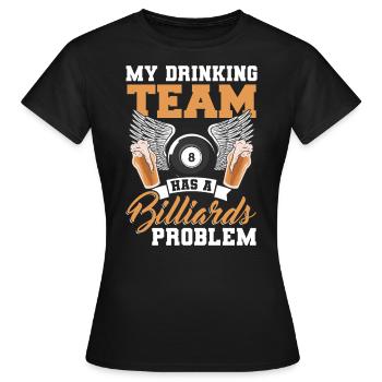 My drinking team has a billiards problem - Women's T-Shirt - black - Front - AI Model Female 172 dark (172cm)