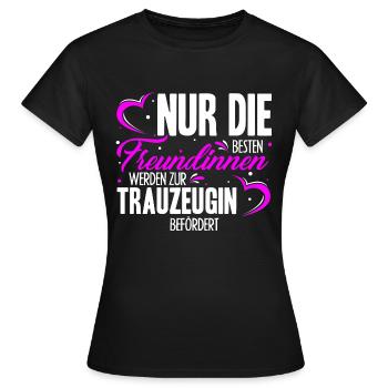Nur Die Besten Freundinnen Werden Zur Trauzeugin B - Frauen T-Shirt - Schwarz - Vorne - AI Model Female 172 dark (172cm)