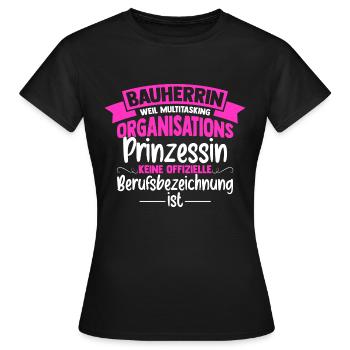 Bauherrin Multitasking Organisations Prinzessin Ha - Frauen T-Shirt - Schwarz - Vorne - AI Model Female 172 dark (172cm)