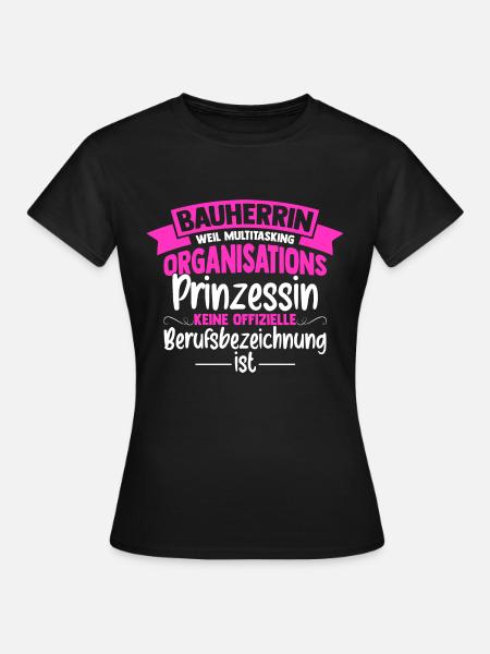 Bauherrin Multitasking Organisations Prinzessin Ha - Frauen T-Shirt - Schwarz