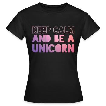 Keep Calm Unicorn Einhorn - Frauen T-Shirt - Schwarz - Vorne - AI Model Female 172 dark (172cm)