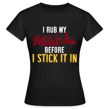 Ich Reibe Mein Fleisch Ein, Bevor Ich Es Auf Den - Frauen T-Shirt - Schwarz - Vorne - AI Model Female 172 dark (172cm)