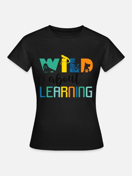 Wild About Learning Lehrer Schule Pre-K Tier - Frauen T-Shirt - Schwarz