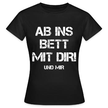 Ab Ins Bett Mit Dir Und Mir Anmache Anbaggern Date - Frauen T-Shirt - Schwarz - Vorne - AI Model Female 172 dark (172cm)