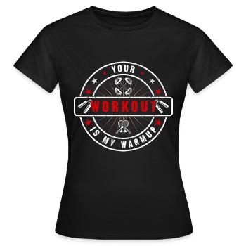 Your Workout Is My Warmup - Frauen T-Shirt - Schwarz - Vorne - AI Model Female 172 dark (172cm)