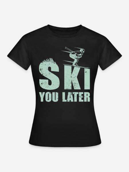 Ski you later Skifahrer Spruch Pistensau Piste - Frauen T-Shirt - Schwarz