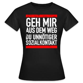 Geh Mir Aus Dem Weg Du Unnötiger Sozialkontakt - Frauen T-Shirt - Schwarz - Vorne - AI Model Female 172 dark (172cm)
