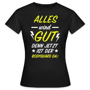 Bodyguard Alles Wird Gut Türsteher Security Spruch - Frauen T-Shirt - Schwarz - Vorne - AI Model Female 172 dark (172cm)