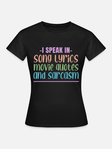 I Speak In Song Lyrics, Movie Quotes And - Women's T-Shirt - black