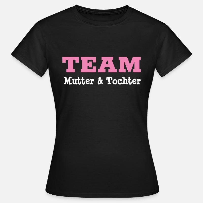 TEAM MUTTER UND TOCHTER - Frauen T-Shirt - Schwarz