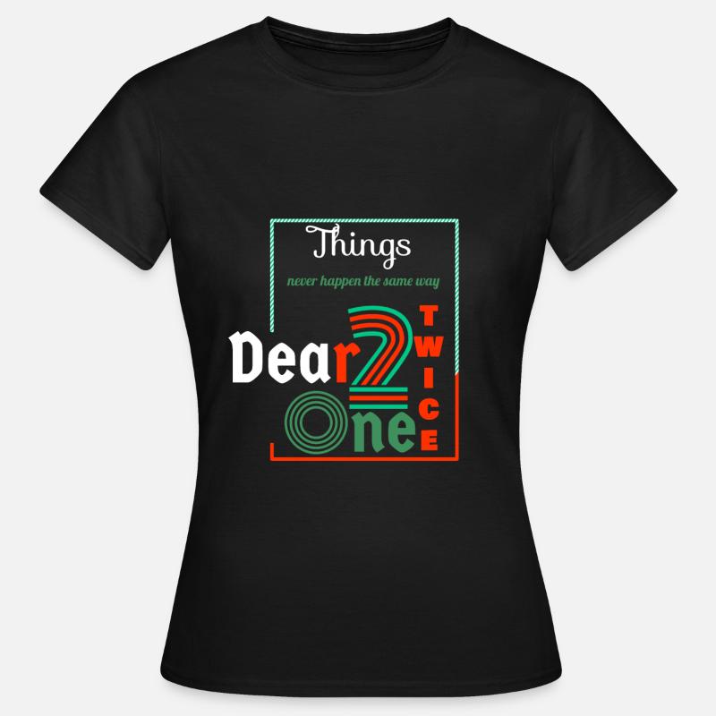 Thing never happen the same way twice dear one - T-shirt Femme - noir