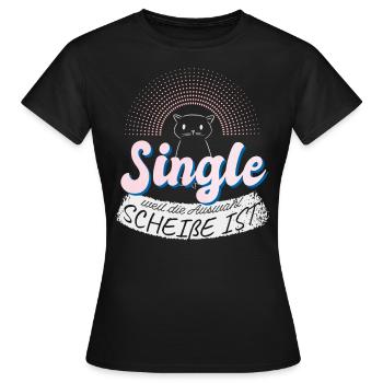 Single weil die Auswahl scheiße ist Katze Spruch - Frauen T-Shirt - Schwarz - Vorne - AI Model Female 172 dark (172cm)