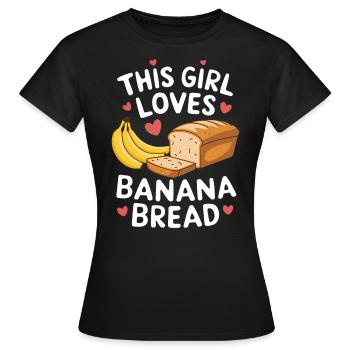 Bananenbrot Spruch Lustiges Bananenbrot Geschenk - Frauen T-Shirt - Schwarz - Vorne - AI Model Female 172 dark (172cm)